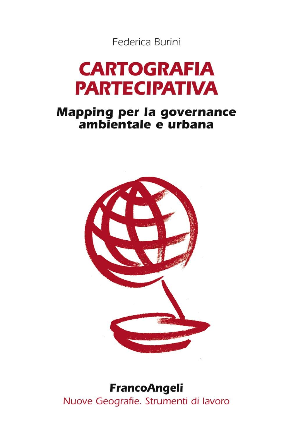 Cartografia partecipativa. Mapping per la governance ambientale e urbana (Nuove geografie. Strumenti di lavoro) Geology & Geography