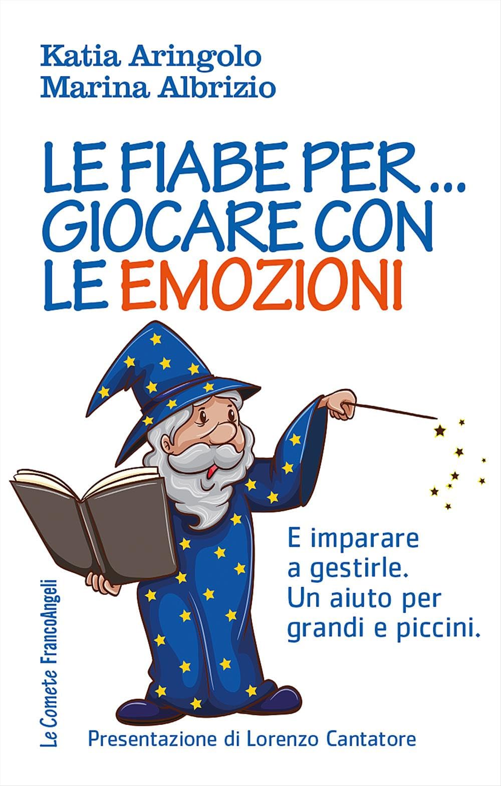 Le fiabe per... giocare con le emozioni. E imparare a gestirle. Un aiuto per grandi e piccini (Le comete) Psychology