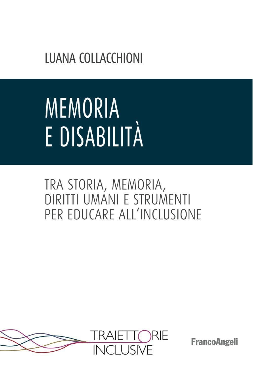 Memoria e disabilità. Tra storia, memoria, diritti umani e strumenti per educare all'inclusione book