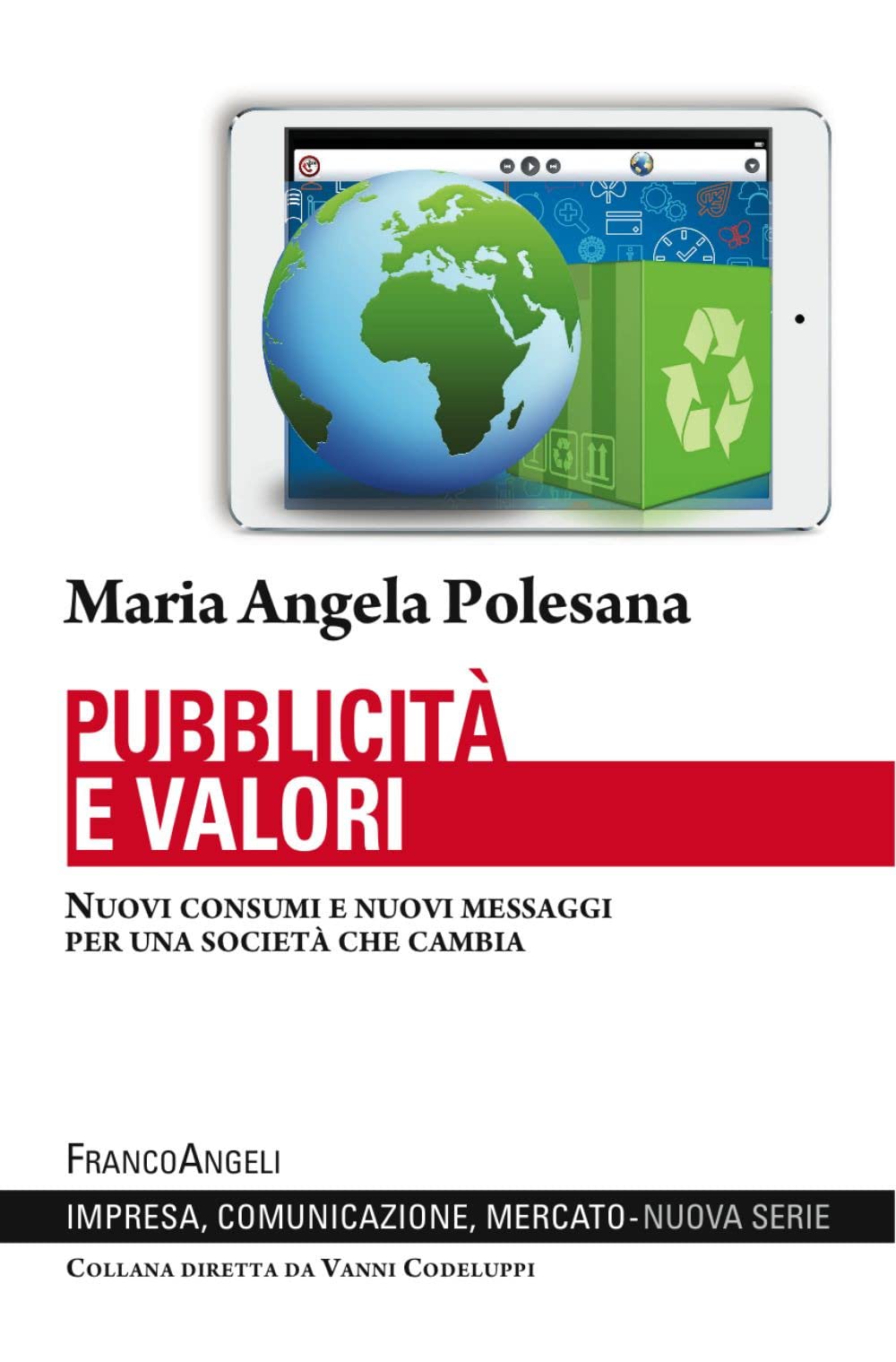 Pubblicità e valori. Nuovi consumi e nuovi messaggi per una società che cambia Media & Communication