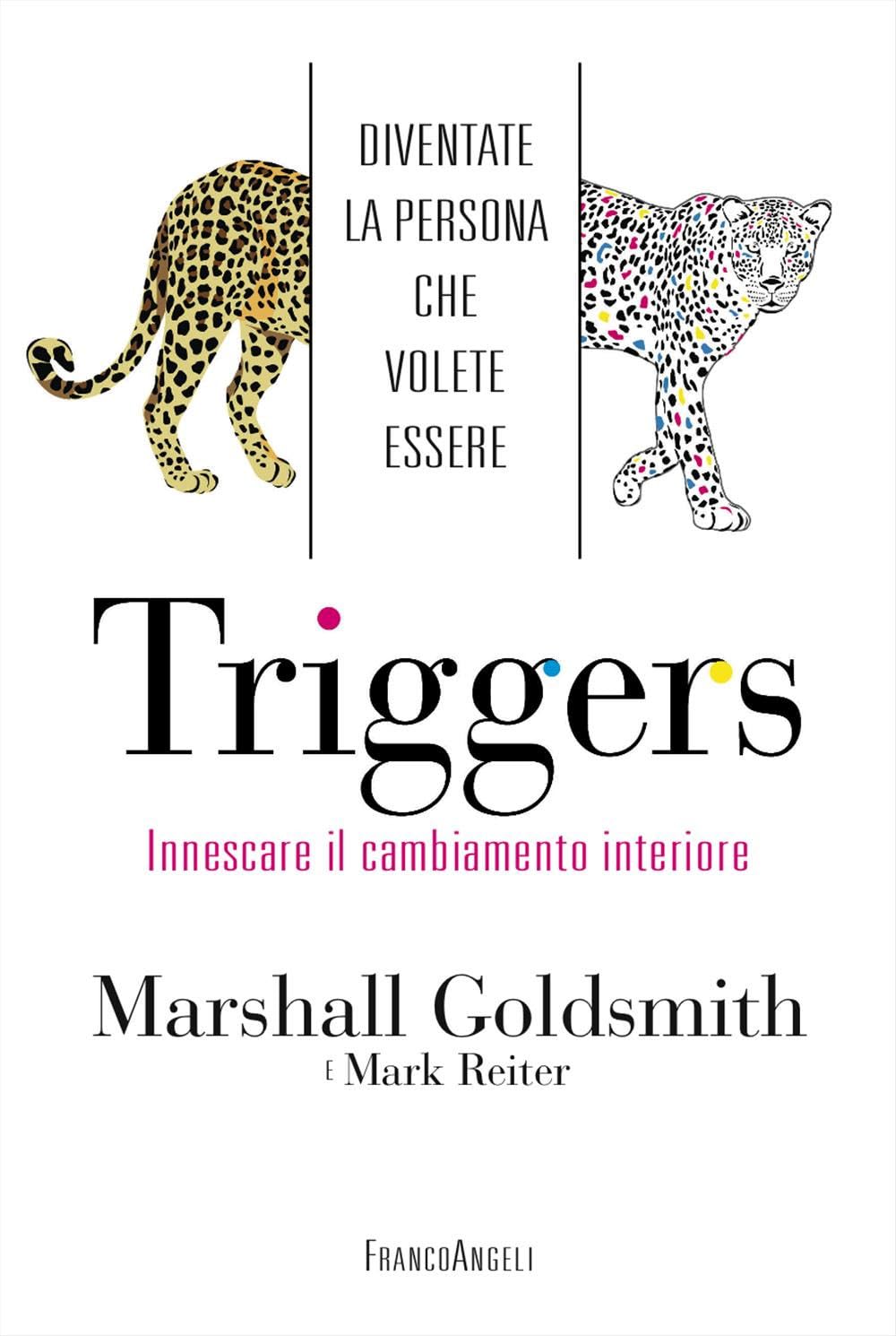 Triggers. Innescare il cambiamento interiore. Diventate la persona che volete essere Lifestyle