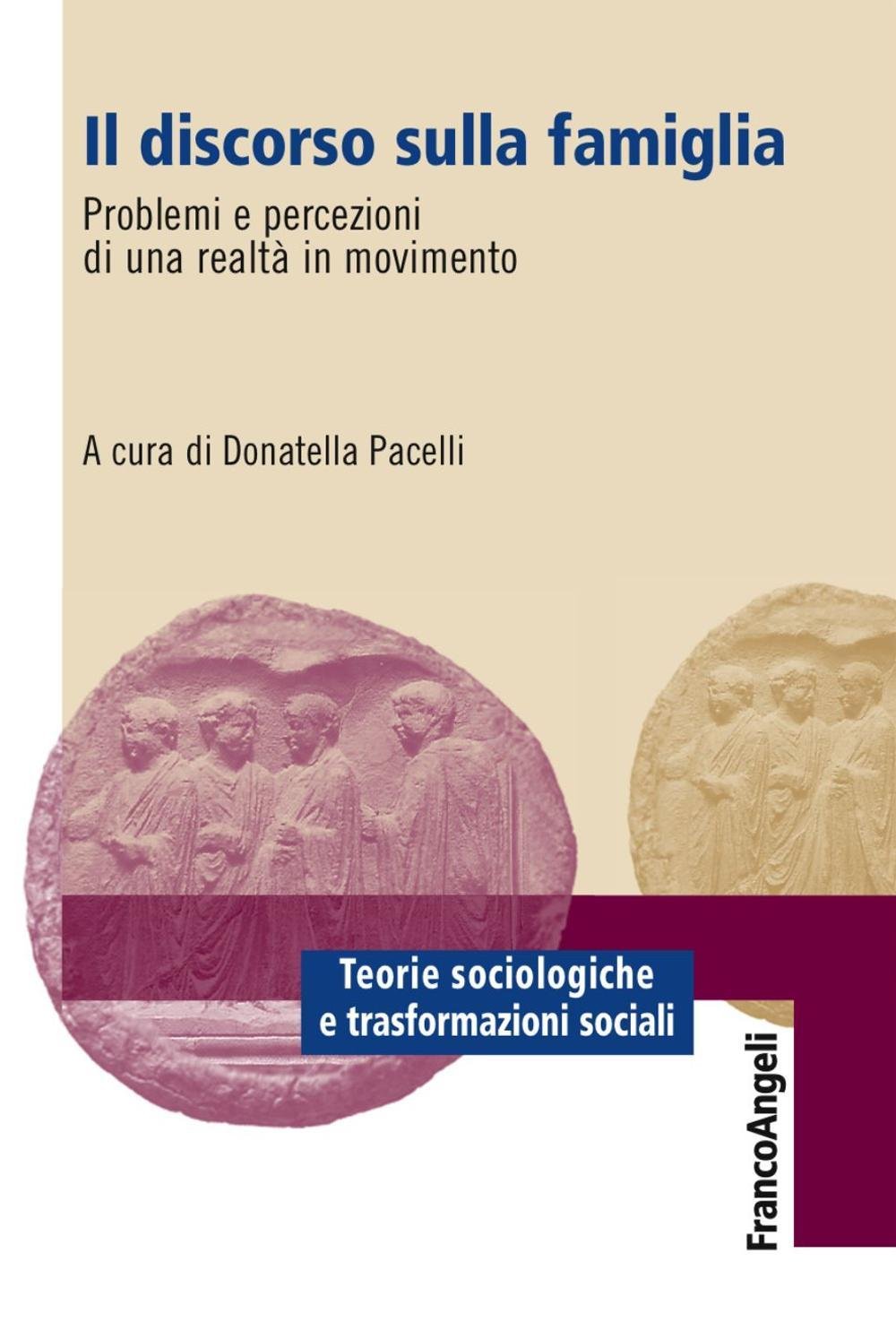 Il discorso sulla famiglia. Problemi e percezioni di una realtà in movimento book