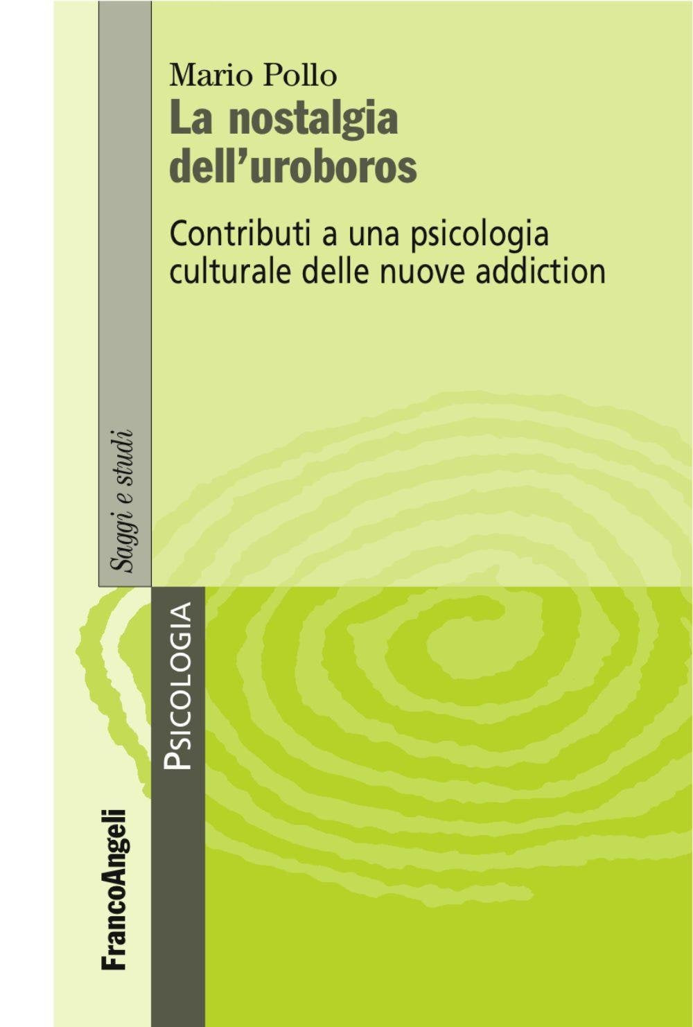 La nostalgia dell'uroboros. Contributi a una psicologia culturale delle nuove addiction book