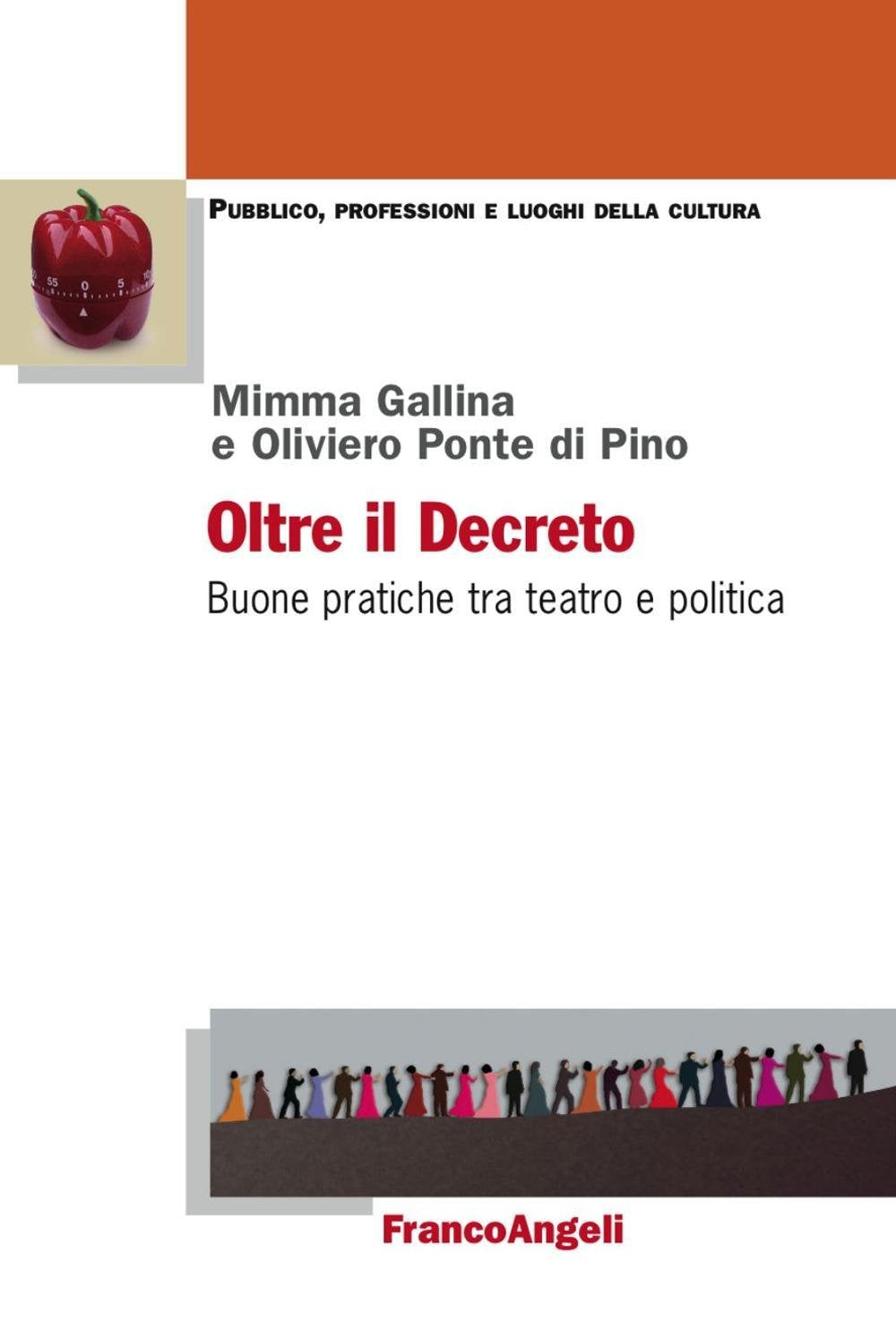 Oltre il decreto. Buone pratiche tra teatro e politica (Pubblico, professioni, luoghi della cultura) Business, Finance & Career