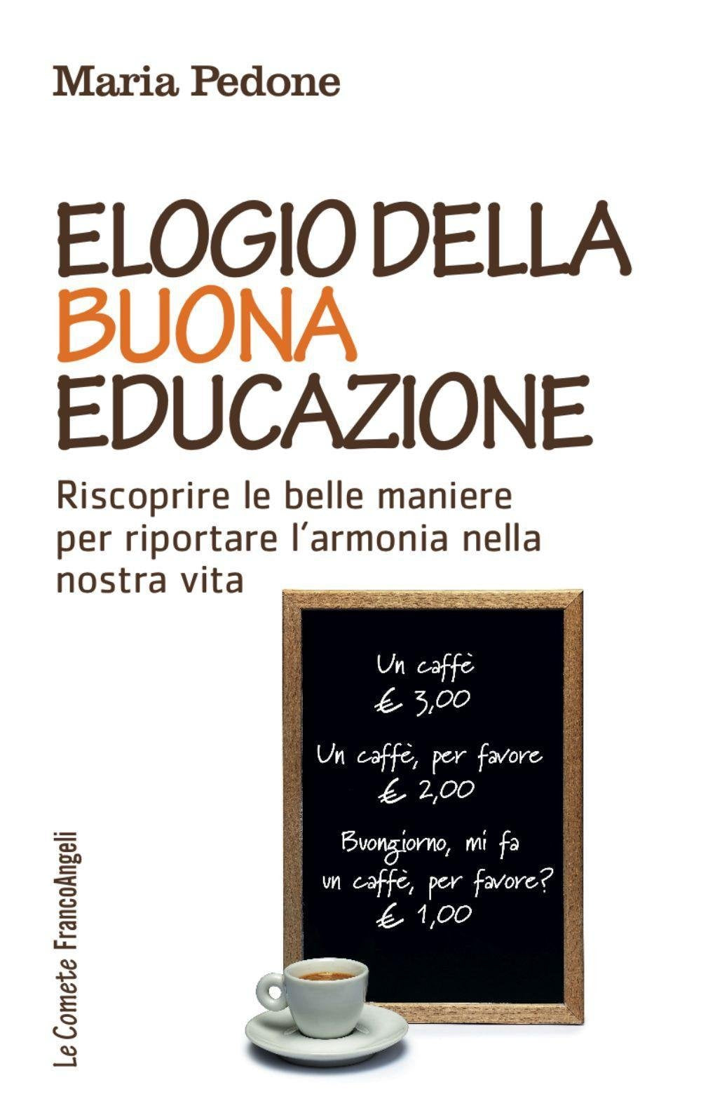 Elogio della buona educazione. Riscoprire le belle maniere per riportare l'armonia nella nostra vita book