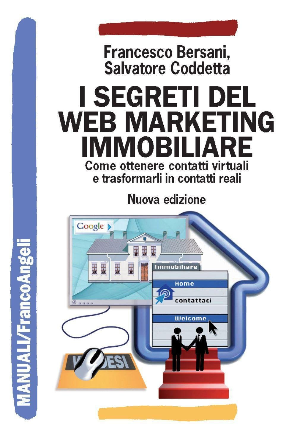 I segreti del web marketing immobiliare. Come ottenere contatti virtuali e trasformarli in contatti reali Business, Finance & Career