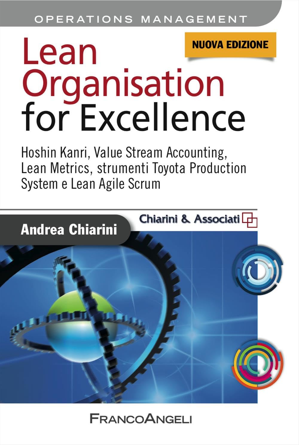 Lean organization for excellence. Hoshin Kanri, value stream accounting, lean metrics, strumenti Toyota production system e lean agile scrum. Nuova ediz. book