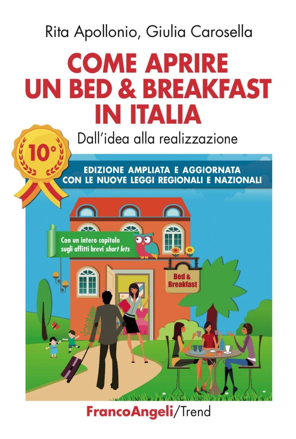 Come aprire un bed & breakfast in Italia. Dall'idea alla realizzazione. Nuova ediz. Business, Finance & Career