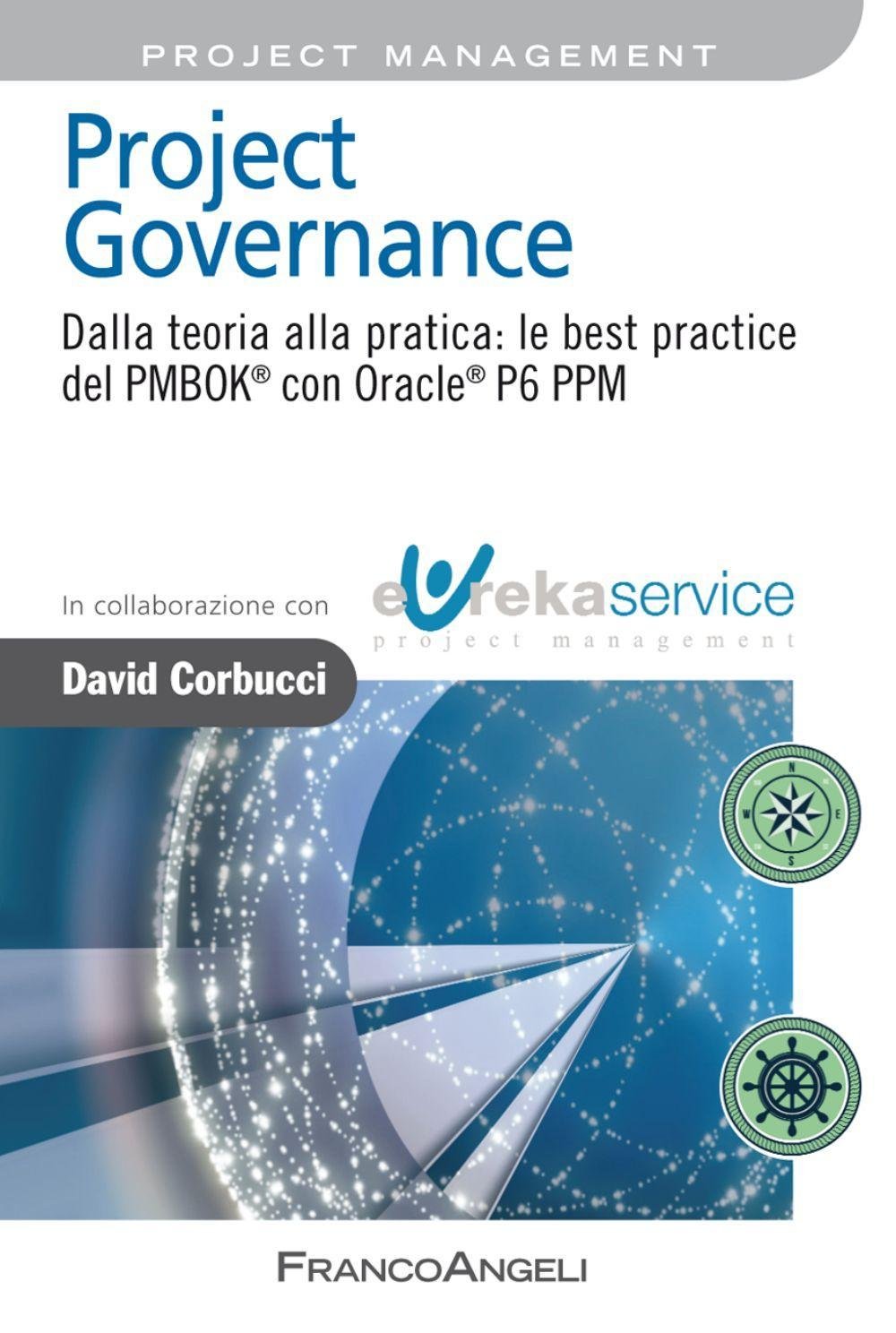 Project governance. Dalla teoria alla pratica: le best practice del PMBOK® con Oracle® P6 PPM (Azienda moderna) Business, Finance & Career