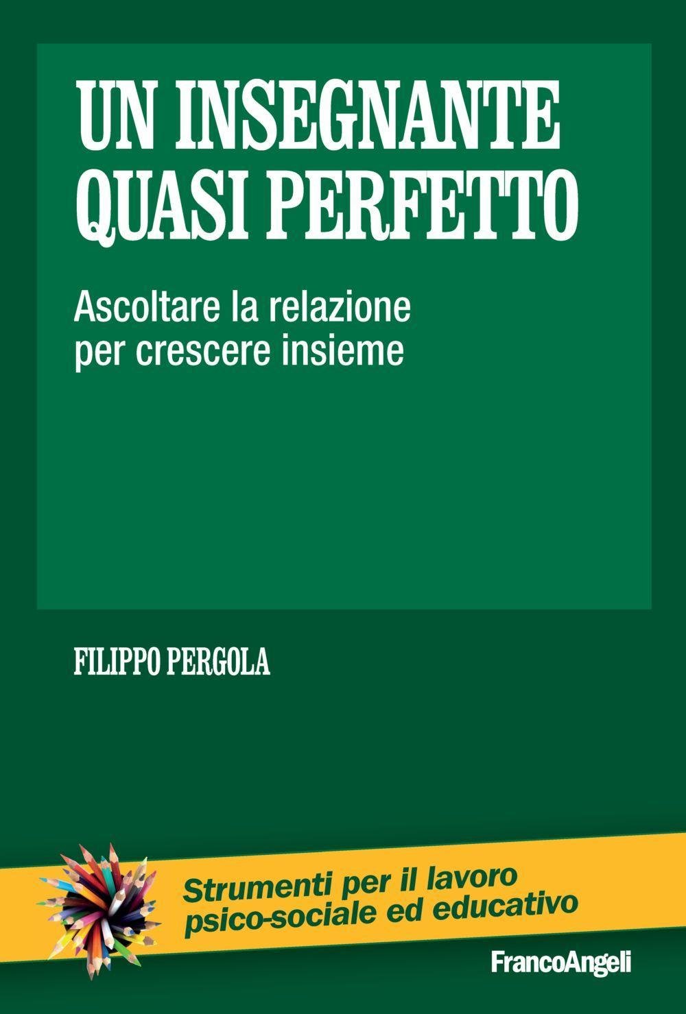 Un insegnante quasi perfetto. Ascoltare la relazione per crescere insieme book