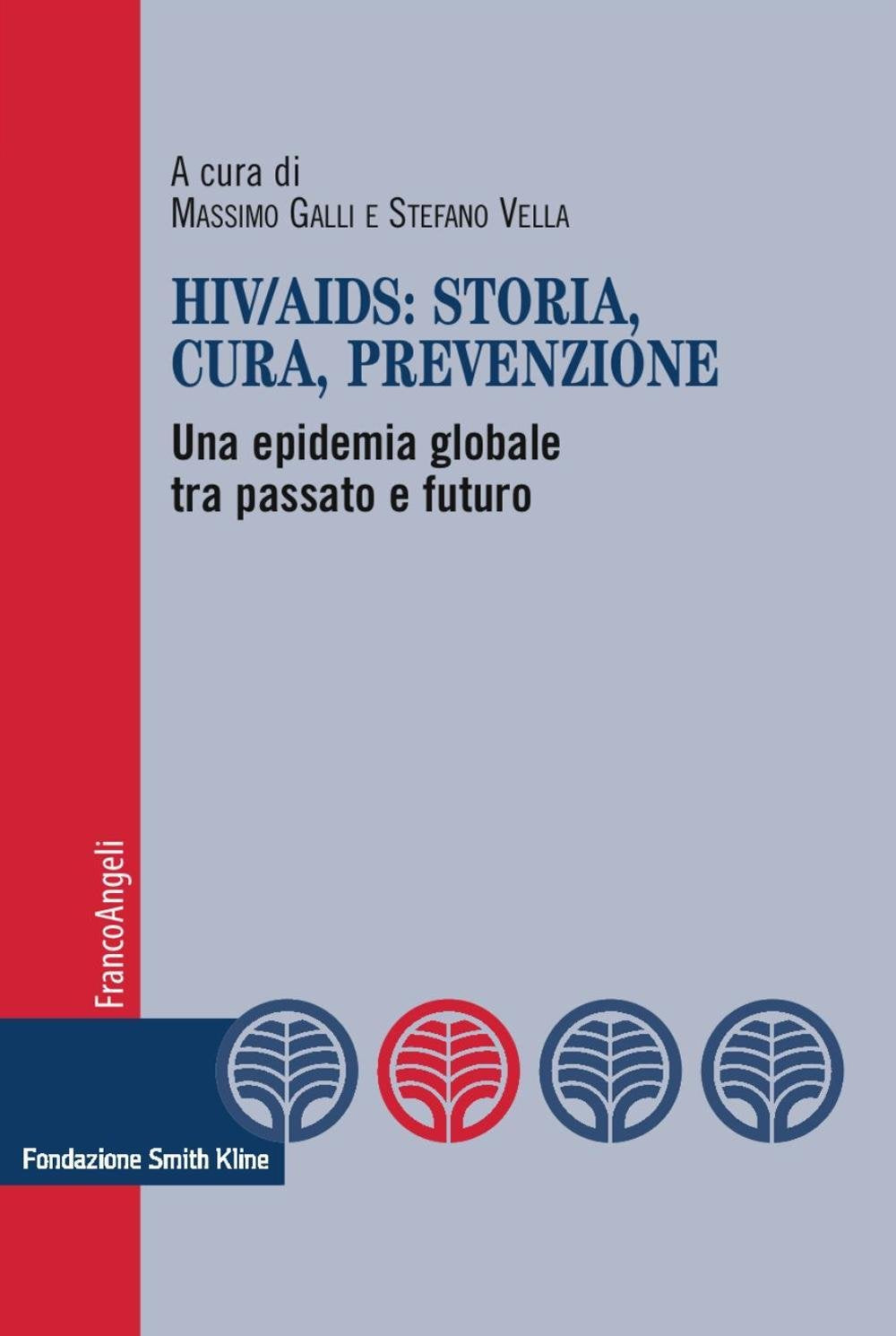 HIV-AIDS: storia, cura, prevenzione. Una epidemia globale tra passato e futuro (Fondazione Smith Kline, Band 57) Medicine