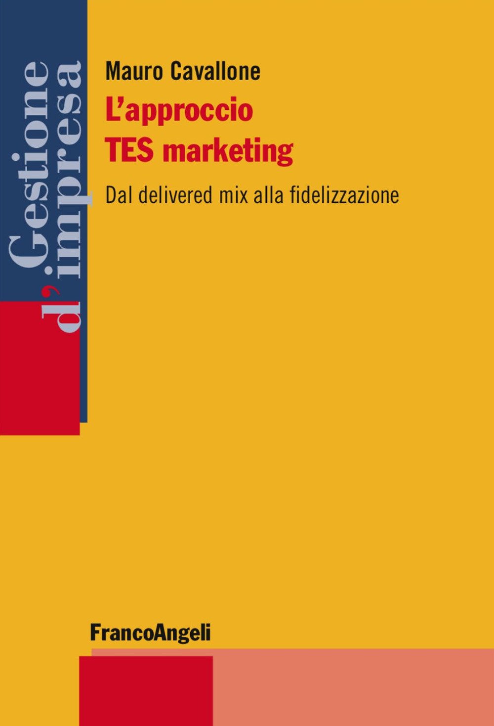 L'approccio TES marketing. Dal delivered mix alla fidelizzazione (Gestione d'impresa) Business, Finance & Career
