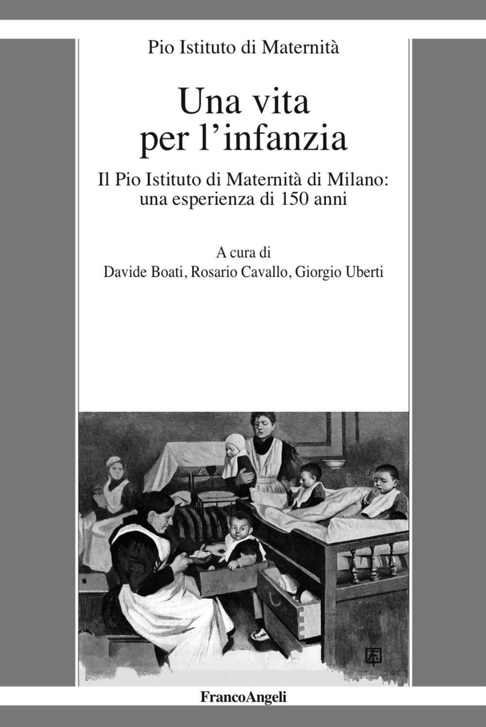 Una vita per l'infanzia. Il Pio Istituto di Maternità di Milano: un'esperienza di 150 anni book