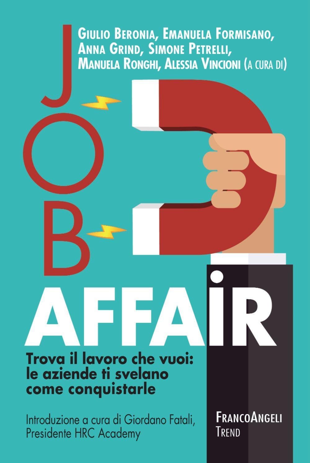 Job affair. Trova il lavoro che vuoi: le aziende ti svelano come conquistarle book