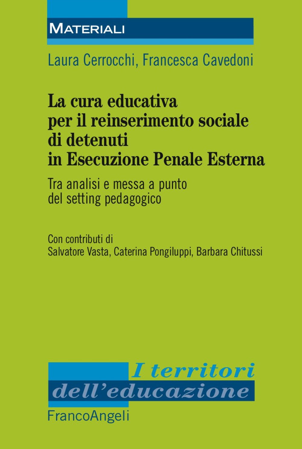 La cura educativa per il reinserimento sociale dei detenuti in esecuzione penale esterna. Tra analisi e messa a punto del setting pedagogico Non-fiction books