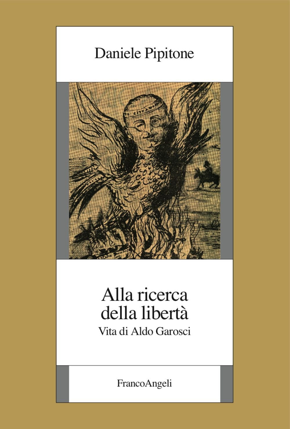 Alla ricerca della libertà. Vita di Aldo Garosci (Istituto piemontese per la storia della Resistenza e della società contemporanea) Memories