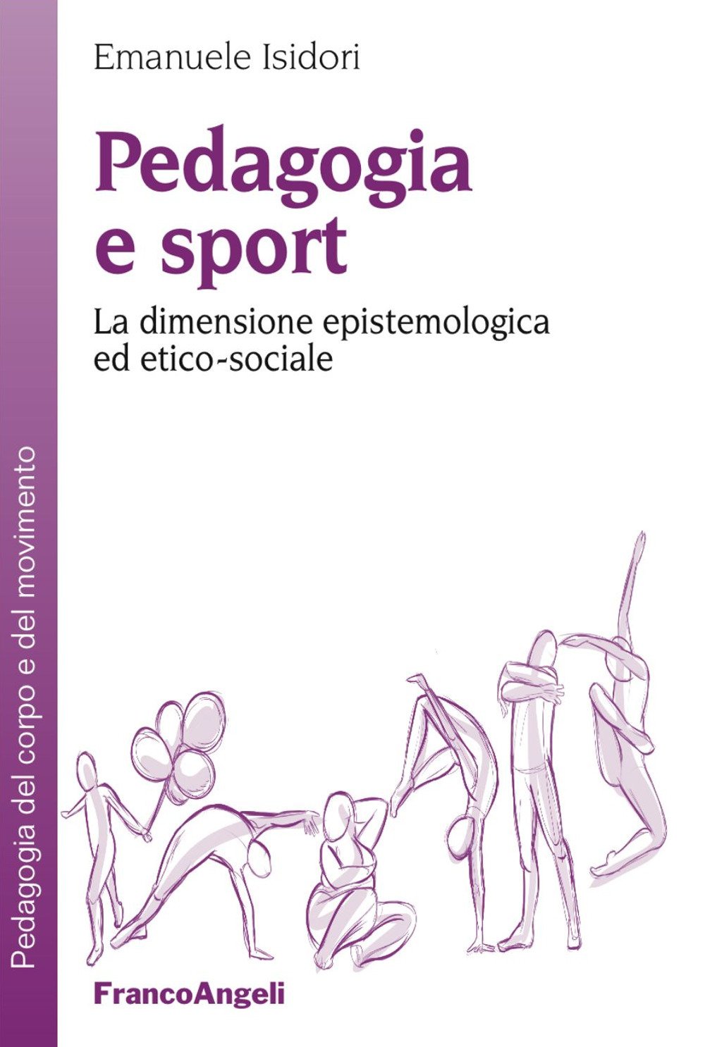 Pedagogia e sport. La dimensione epistemologica ed etico-sociale (Pedagogia del corpo e del movimento) Social Sciences