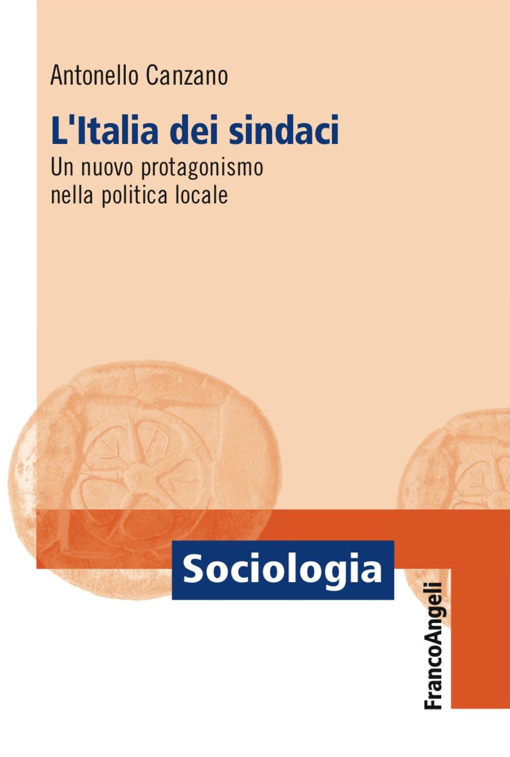 L' Italia dei sindaci. Un nuovo protagonismo nella politica locale Social Sciences