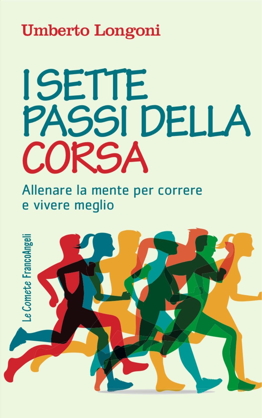 I sette passi della corsa. Allenare la mente per correre e vivere meglio Health, Nutrition & Fitness