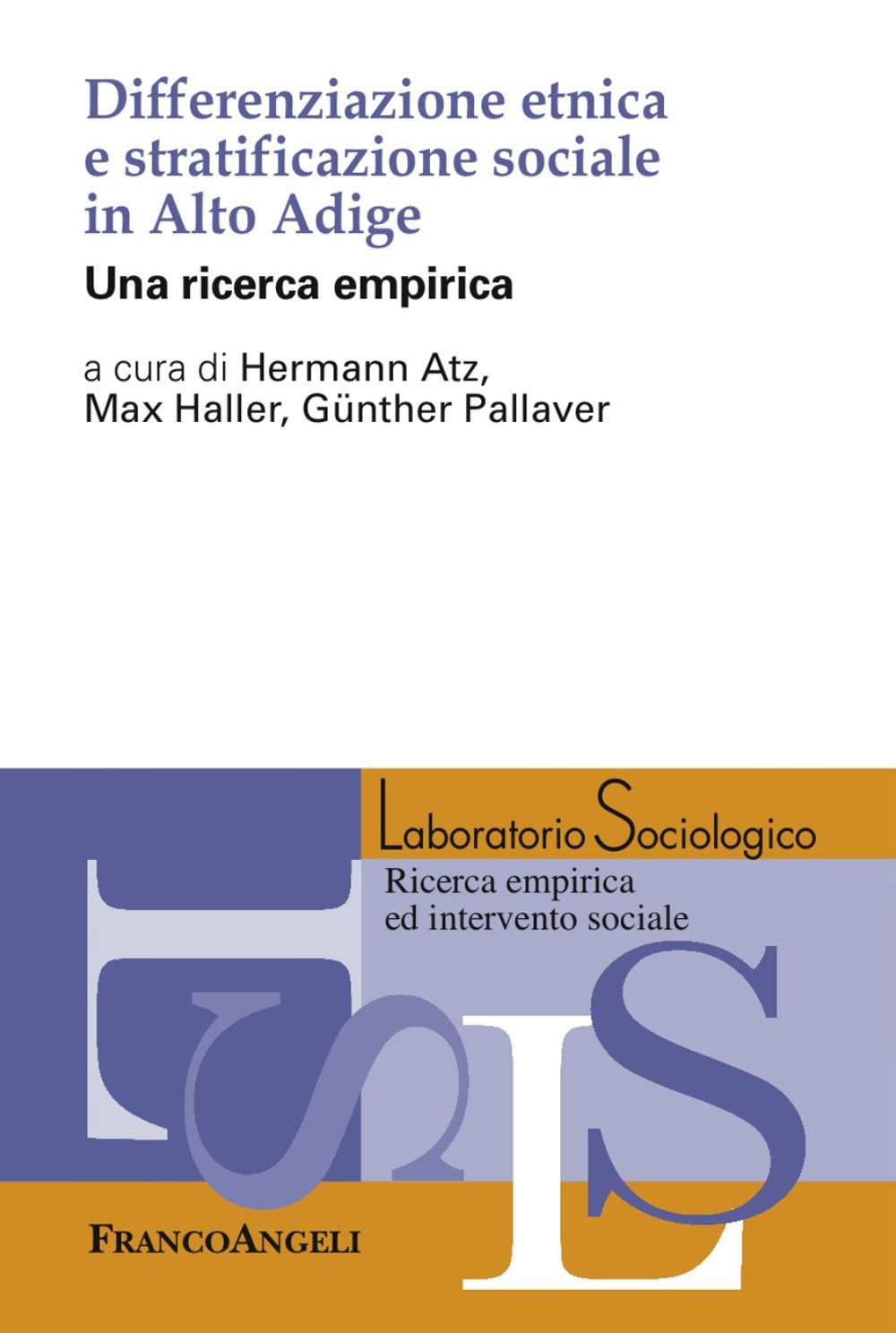 Differenziazione etnica e stratificazione sociale in Alto Adige. Una ricerca empirica (Laboratorio sociologico) Books