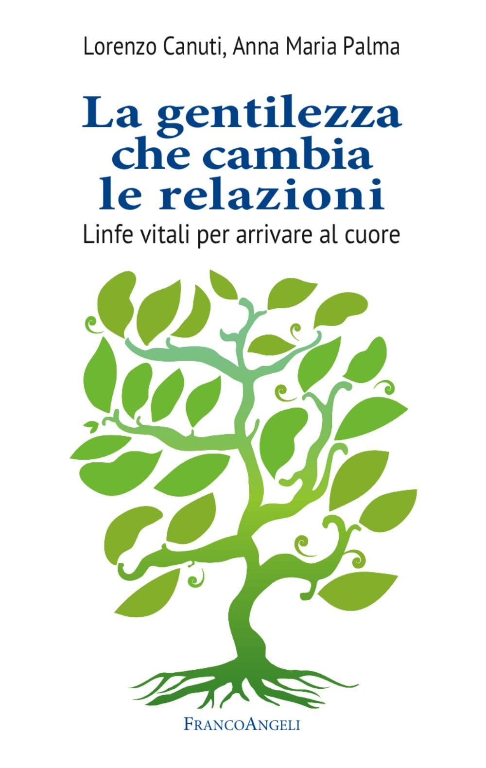 La gentilezza che cambia le relazioni. Linfe vitali per arrivare al cuore book