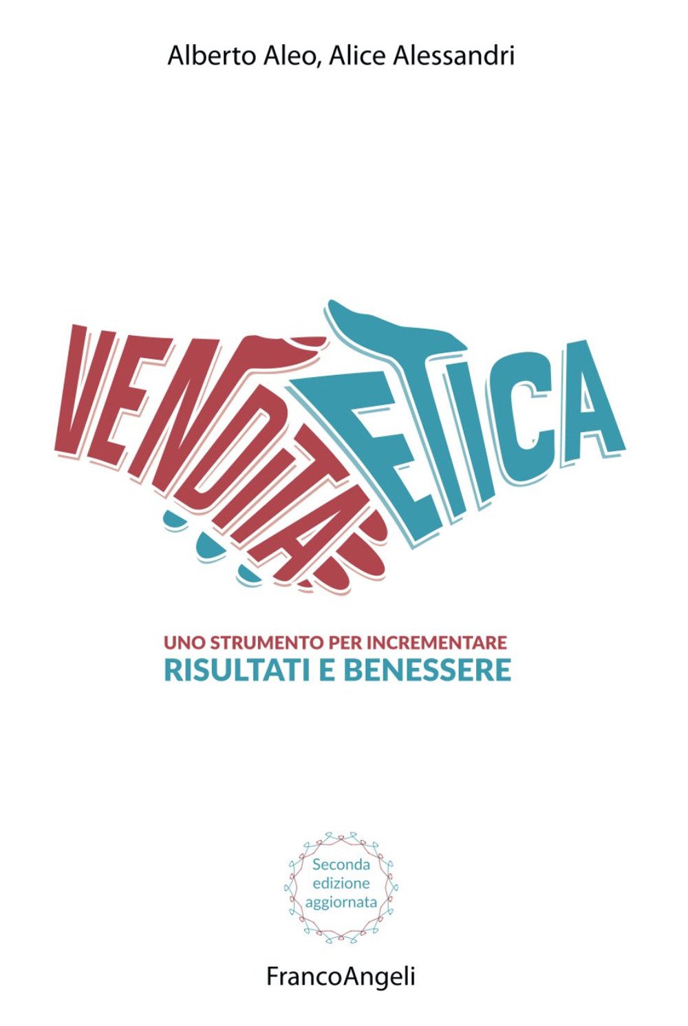 La vendita etica. Uno strumento per incrementare risultati e benessere (Manuali) Business, Finance & Career