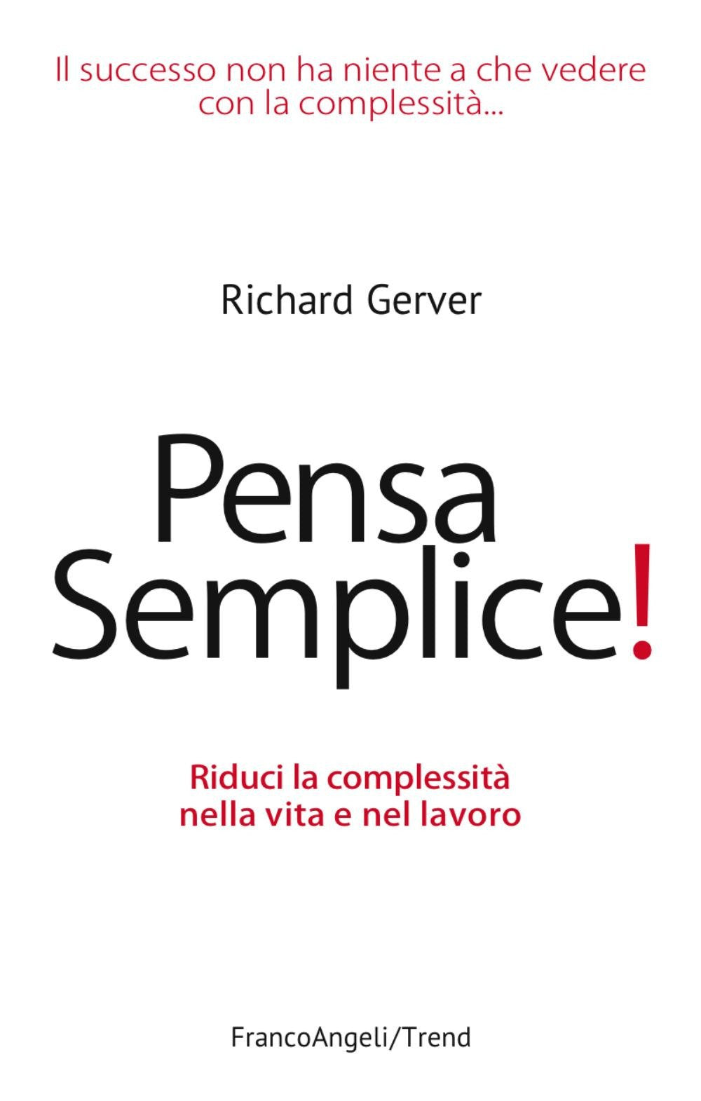 Pensa semplice! Riduci la complessità nella vita e nel lavoro Business, Finance & Career