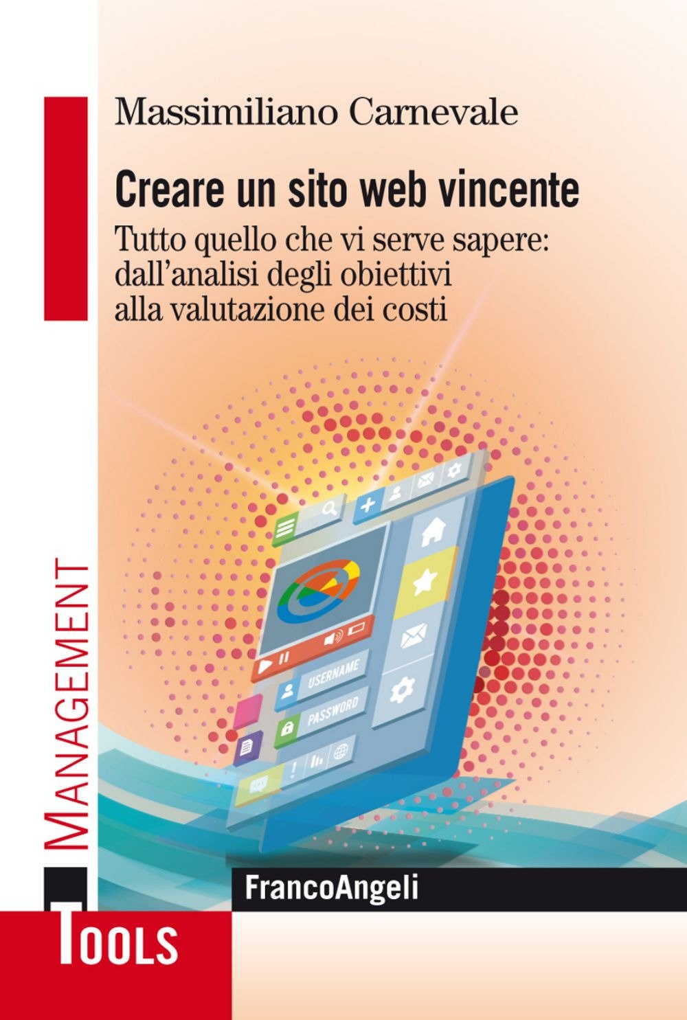 Creare un sito web vincente. Tutto quello che vi serve sapere: dall'analisi degli obiettivi alla valutazione dei costi book