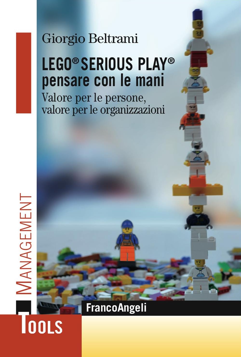 Lego® Serious Play® pensare con le mani. Valore per le persone, valore per le organizzazioni (Management Tools) Business, Finance & Career