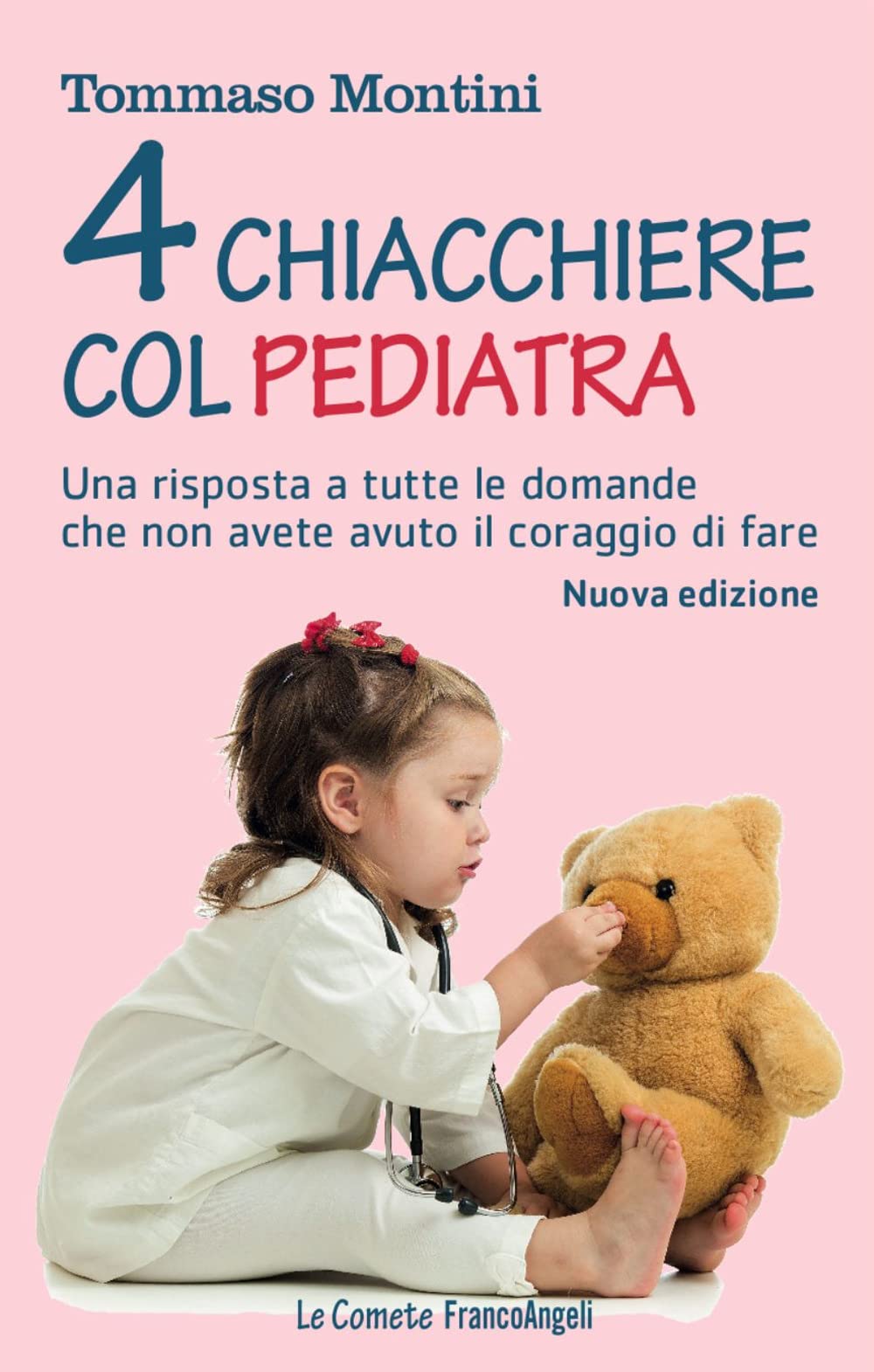 Quattro chiacchiere col pediatra. Una risposta a tutte le domande che non avete osato fare Medicine