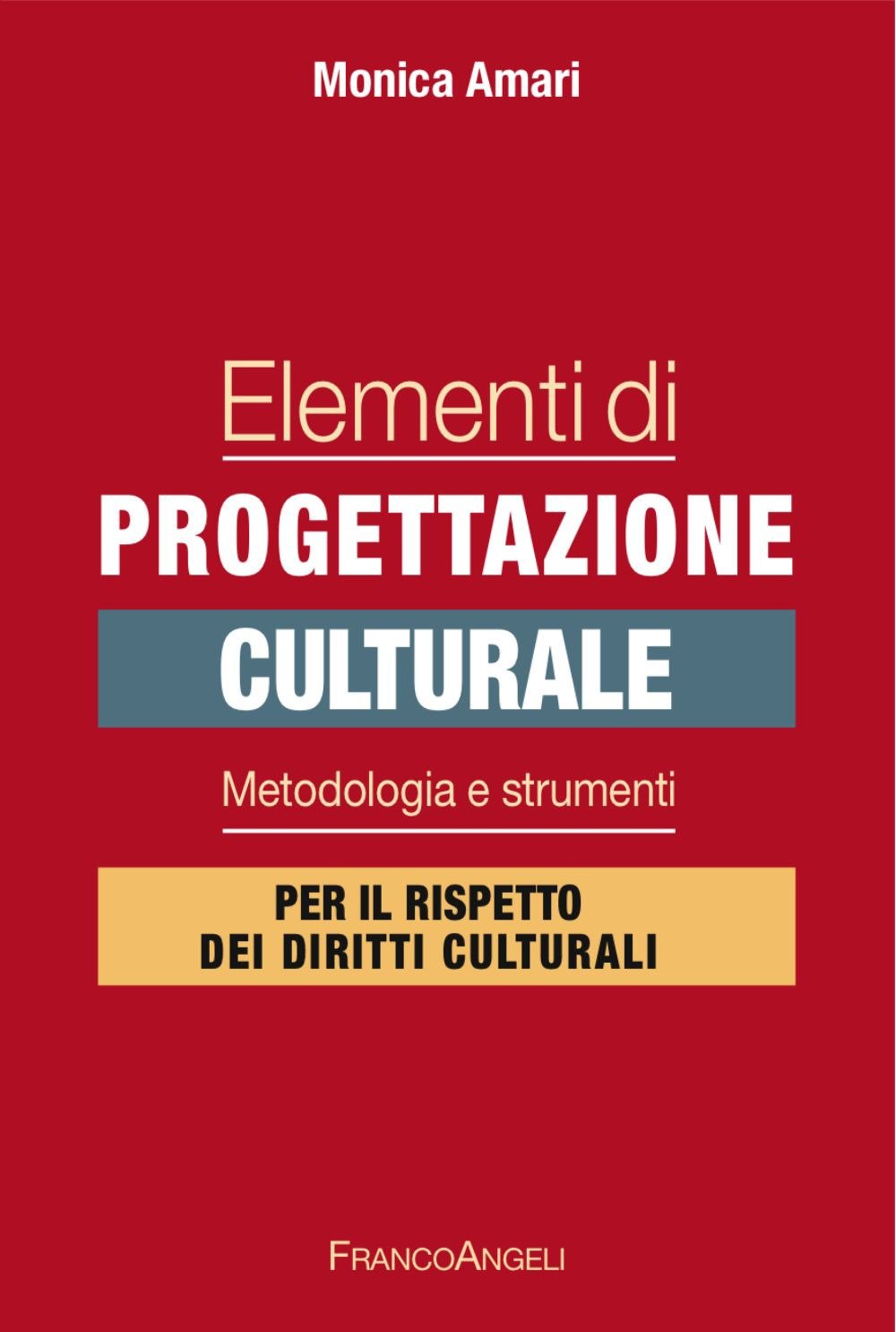 Elementi di progettazione culturale. Metodologia e strumenti per il rispetto dei diritti culturali Books