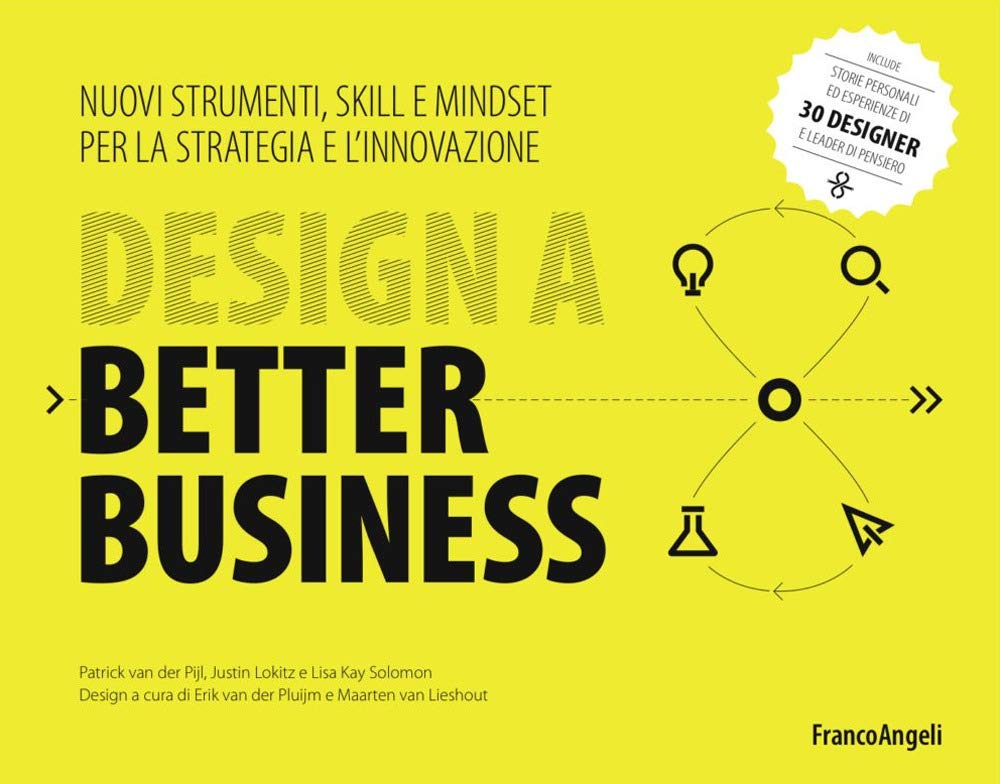 Design a better business. Nuovi strumenti, skill e mindset per la strategia e l'innovazione book