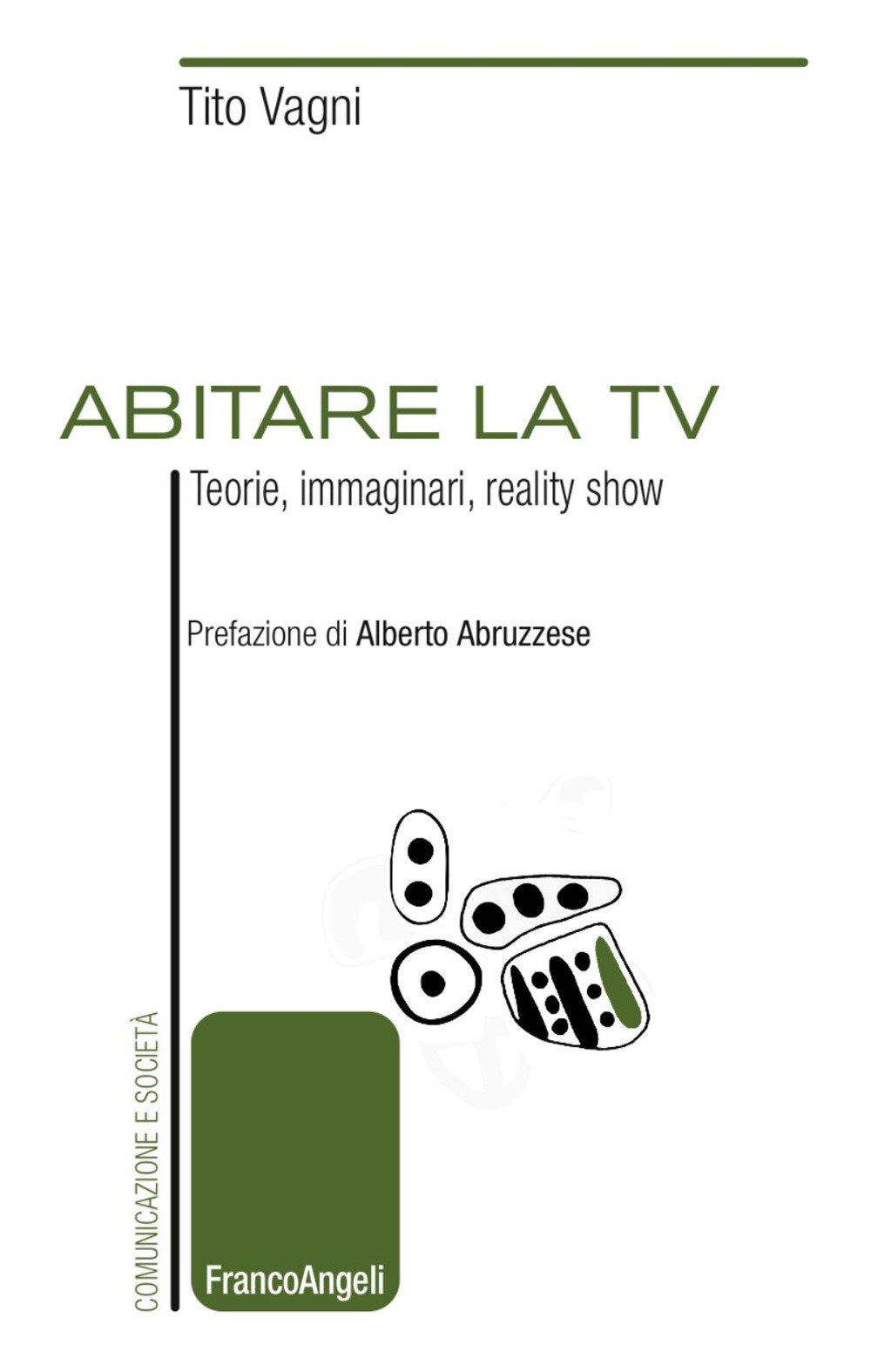 Abitare la TV. Teorie, immaginari, reality show Media & Communication