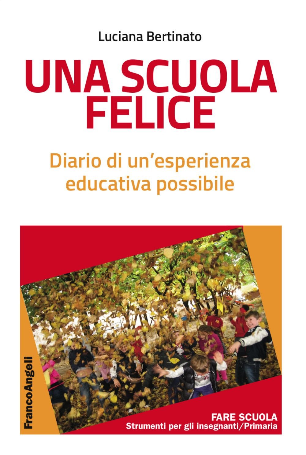 Una scuola felice. Diario di un'esperienza educativa possibile (La scuola se. Fare scuola) Education & Training