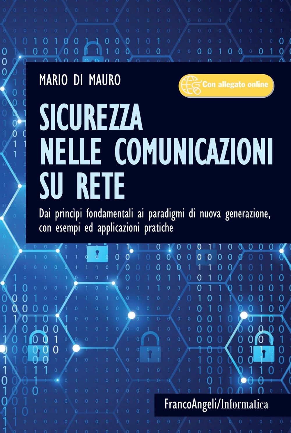 Sicurezza nelle comunicazioni su rete. Dai princìpi fondamentali ai paradigmi di nuova generazione, con esempi ed applicazioni pratiche. Con Contenuto digitale per accesso online book