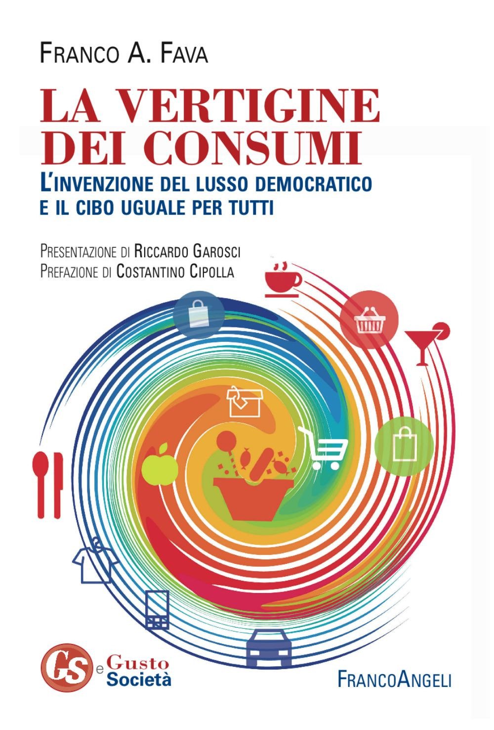 La vertigine dei consumi. L'invenzione del lusso democratico e il cibo uguale per tutti book