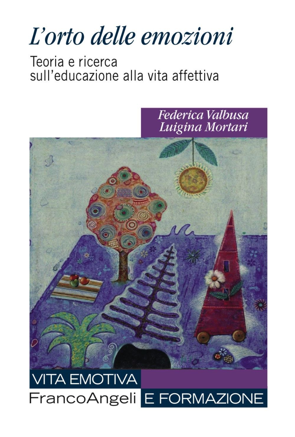 L'orto delle emozioni. Teoria e ricerca sull'educazione alla vita affettiva book