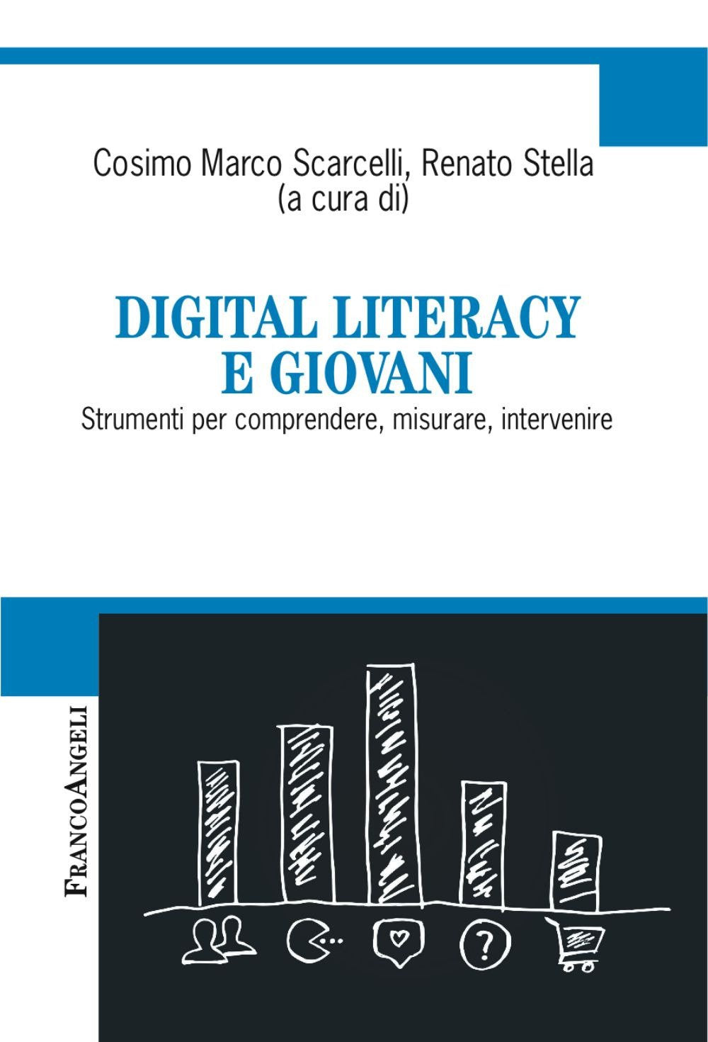Digital literacy e giovani. Strumenti per comprendere, misurare, intervenire (Cultura della comunicazione) Media & Communication