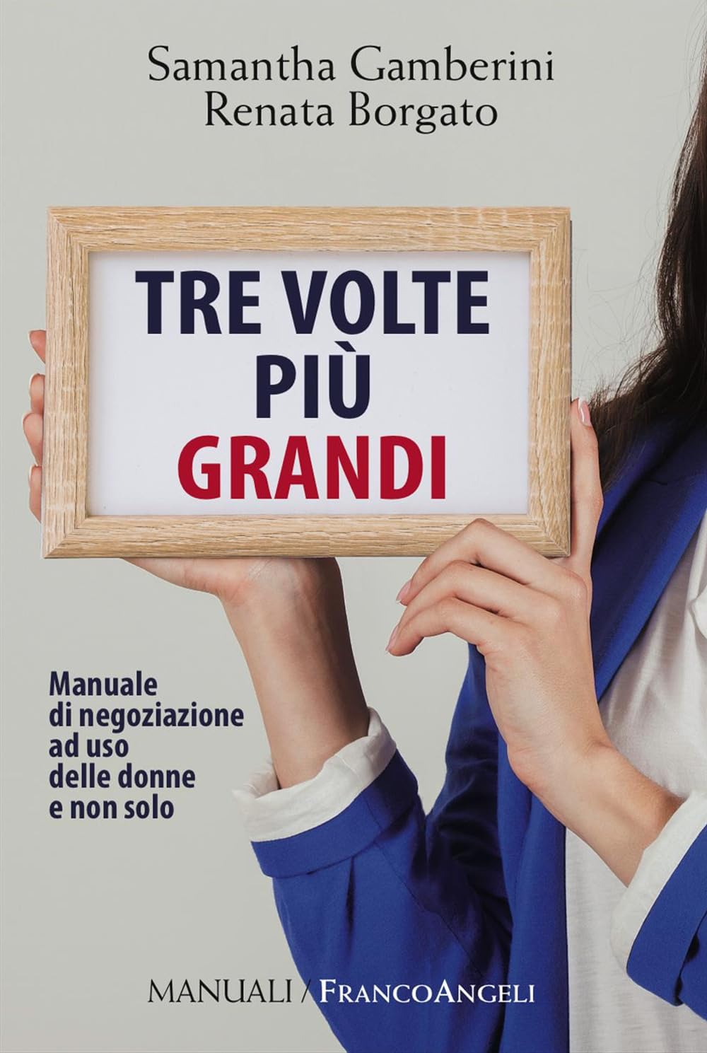 Tre volte più grandi. Manuale di negoziazione ad uso delle donne e non solo book