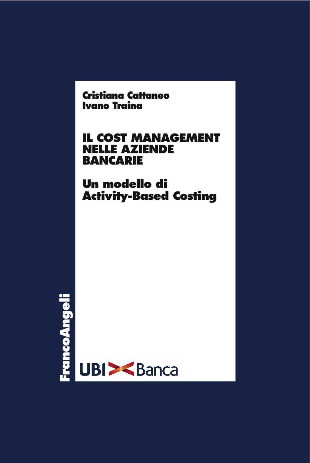 Il cost management nelle aziende bancarie. Un modello di activity-based costing book