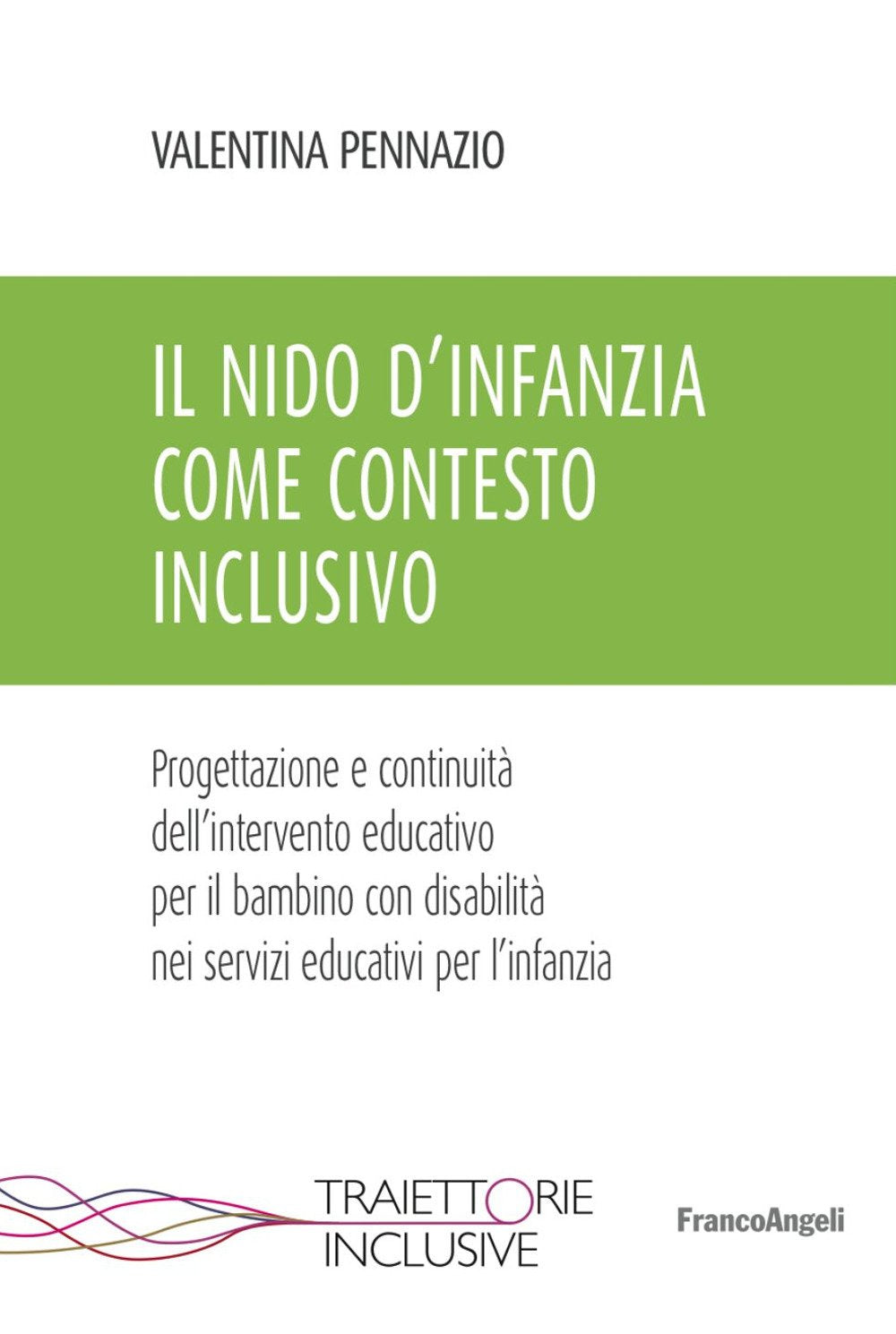 Il nido d'infanzia come contesto inclusivo. Progettazione e continuità dell'intervento educativo per il bambino con disabilità nei servizi educativi per l'infanzia book