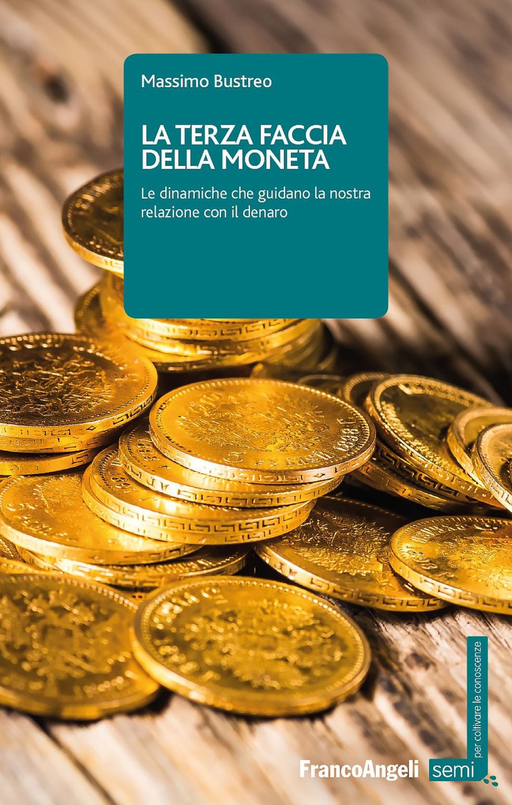 La terza faccia della moneta. Le dinamiche che guidano la nostra relazione con il denaro (Semi. Per coltivare le conoscenze) Psychology