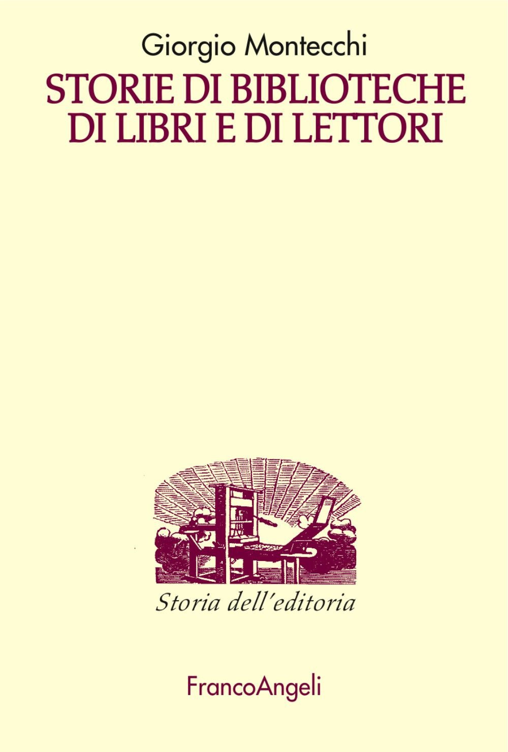 Storie di biblioteche di libri e di lettori (Studi e ricerche di storia dell'editoria) Social Sciences