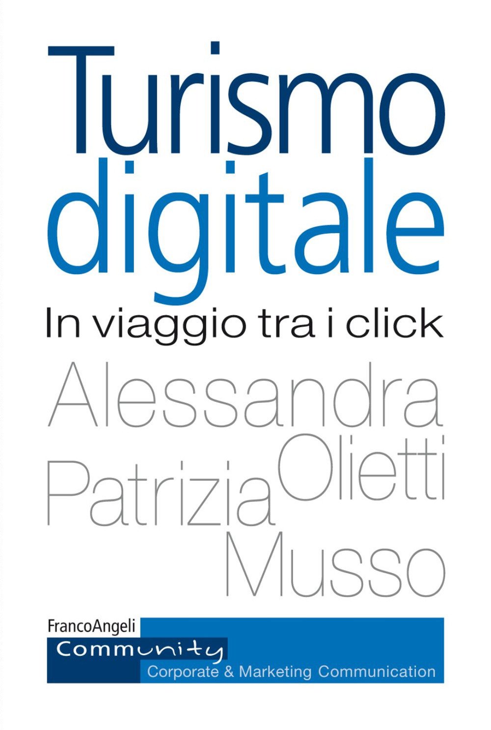 Turismo digitale. In viaggio tra i click (Community. Corporate & marketing communication) Business, Finance & Career