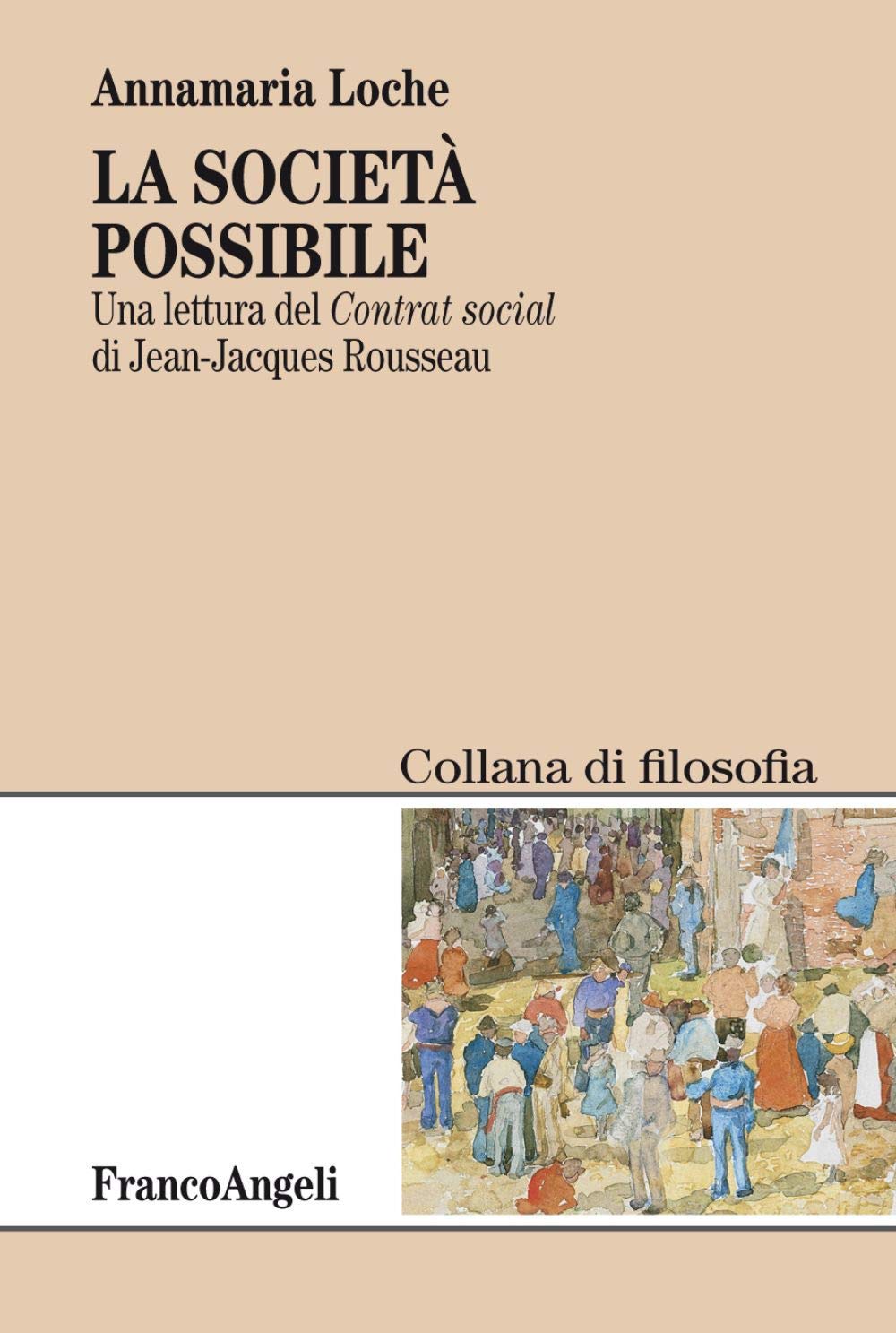 La società possibile. Una lettura del «Contrat social» di Jean-Jacques Rousseau (Filosofia) Philosophy