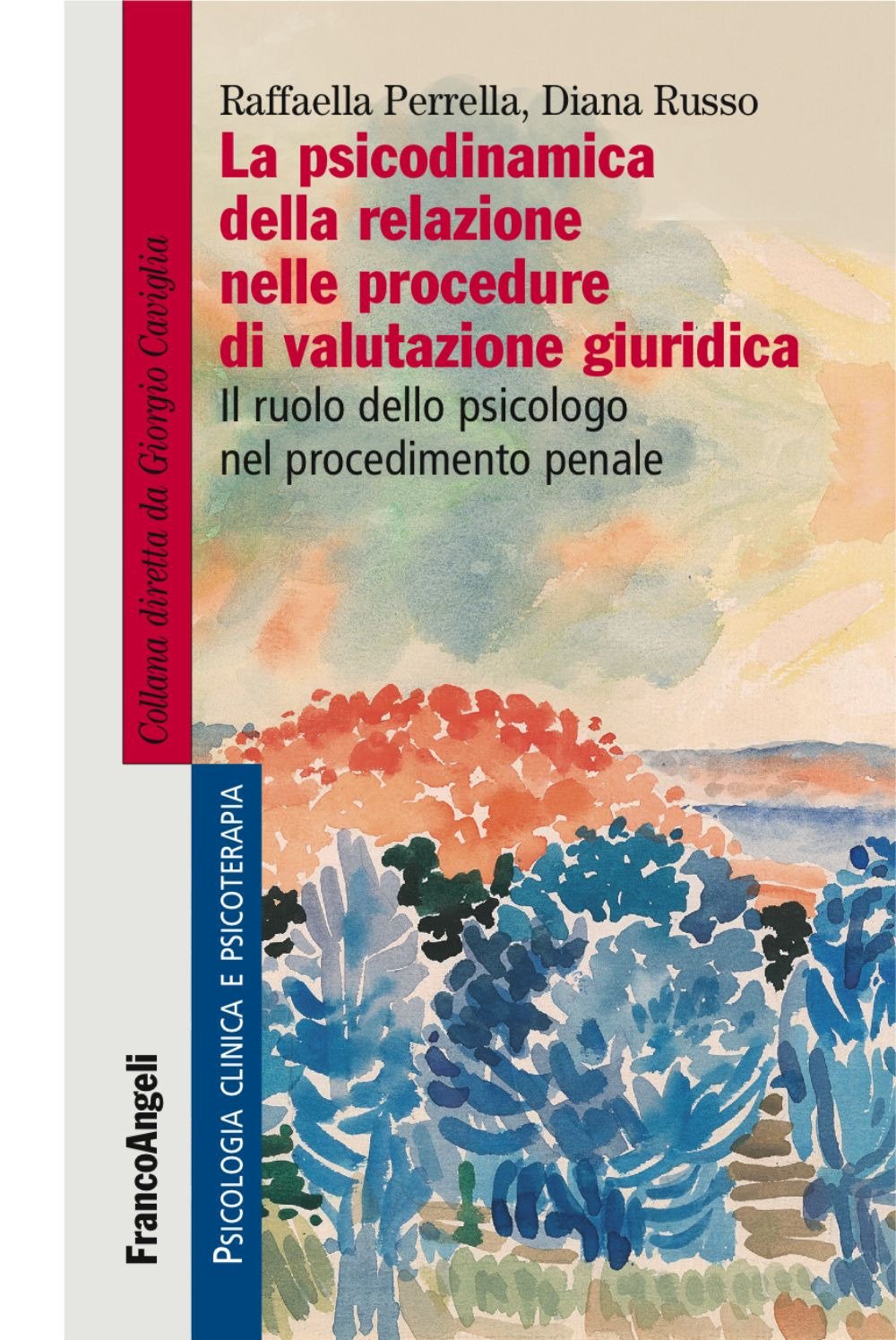 La psicodinamica della relazione nelle procedure di valutazione giuridica. Il ruolo dello psicologo nel procedimento penale book