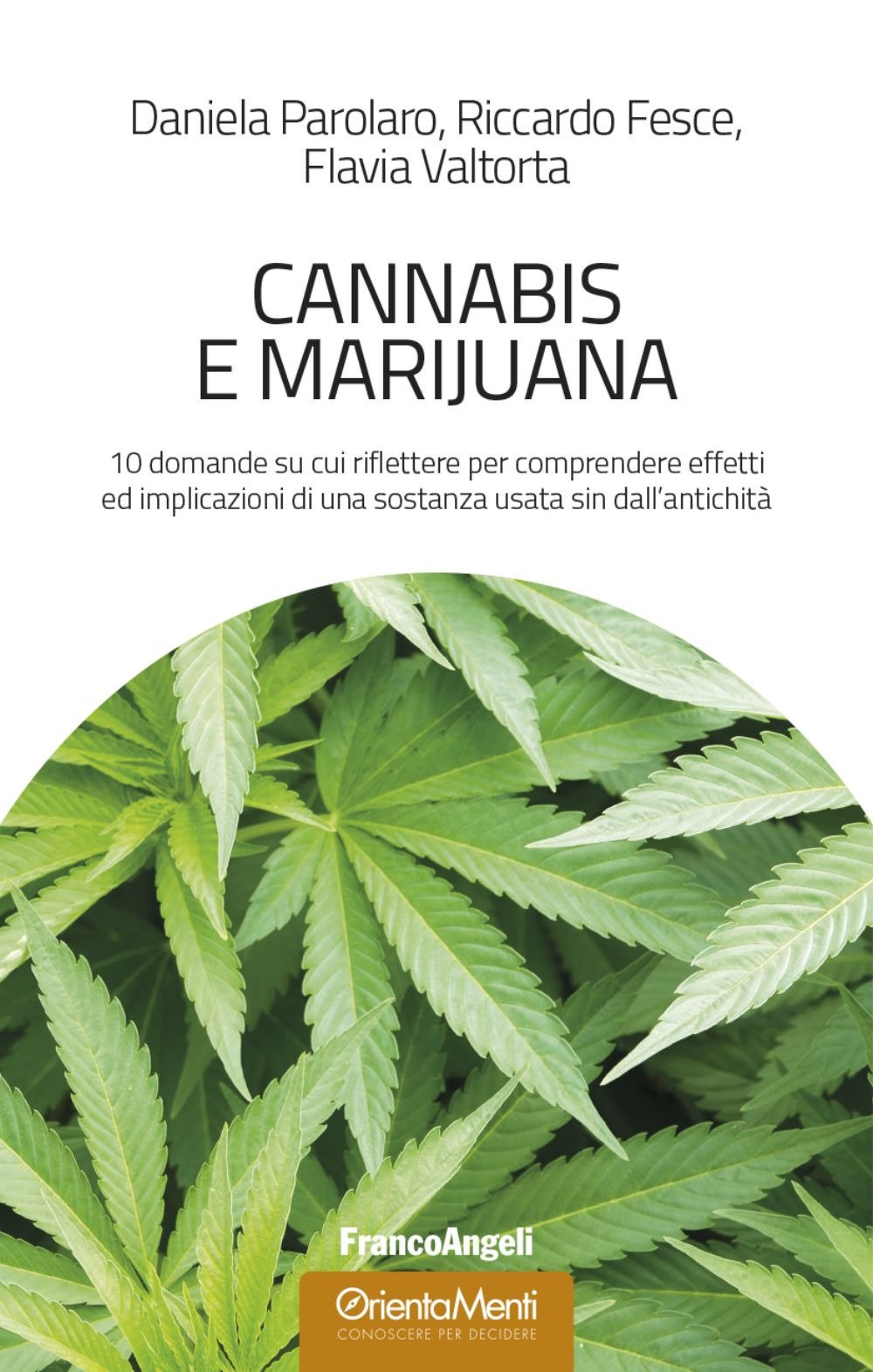 Cannabis e marijuana. 10 domande su cui riflettere per comprendere effetti ed implicazioni di una sostanza usata sin dall'antichità book
