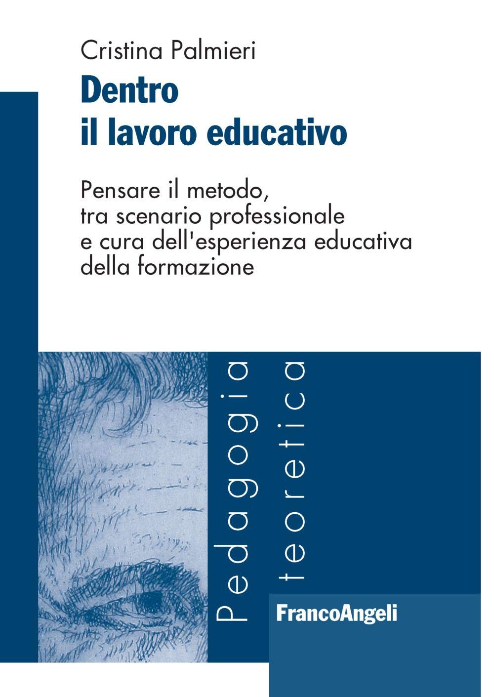 Dentro il lavoro educativo. Pensare il metodo, tra scenario professionale e cura dell'esperienza educativa della formazione book