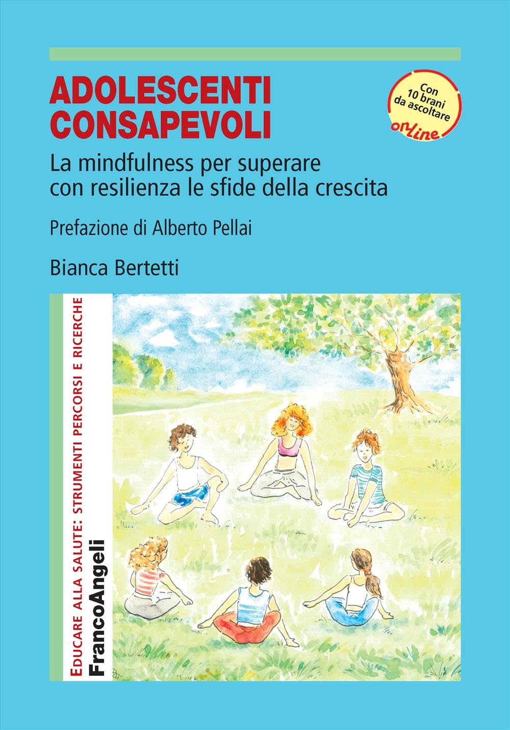 Adolescenti consapevoli. La mindfulness per superare con resilienza le sfide della crescita. Con 10 brani audio (Educare alla salute: strumenti percorsi e ricerche) Books