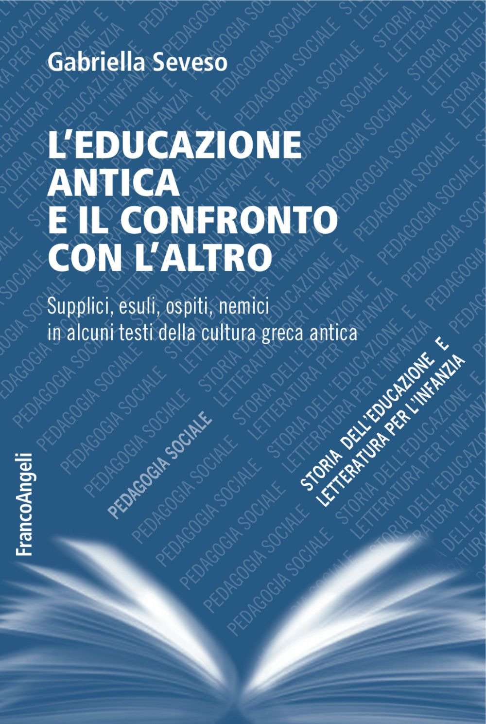 L'educazione antica e il confronto con l'altro. Supplici, esuli, ospiti, nemici in alcuni testi della cultura greca antica book